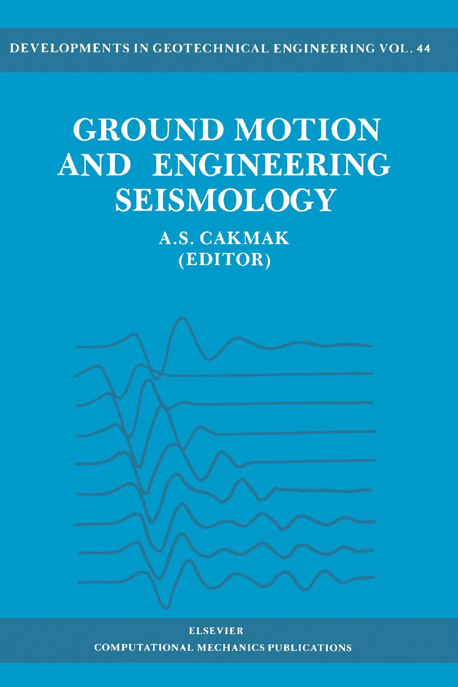 Ground motion and engineering seismology by Cakmak Ahmet Sefik