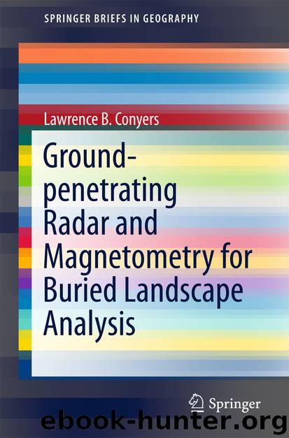 Ground-penetrating Radar and Magnetometry for Buried Landscape Analysis by Lawrence B. Conyers