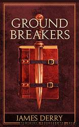 Groundbreakers: The Complete Collection by James Derry