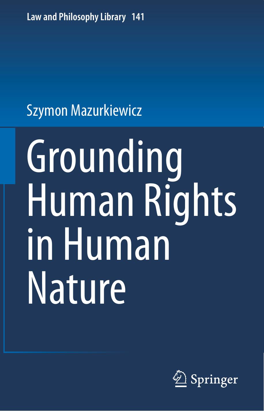 Grounding Human Rights in Human Nature (Law and Philosophy Library, 141) by Szymon Mazurkiewicz