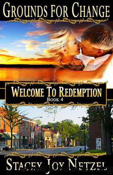 Grounds For Change (Welcome To Redemption) by Netzel Stacey Joy