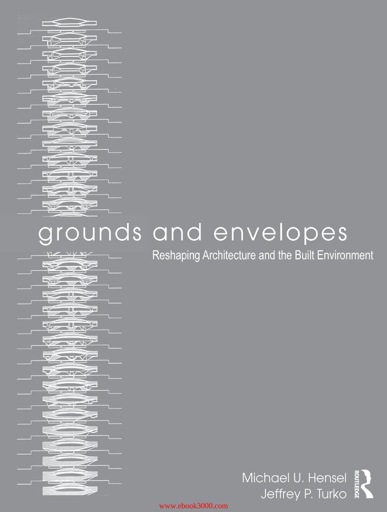 Grounds and Envelopes: Reshaping Architecture and the Built Environment by Unknow
