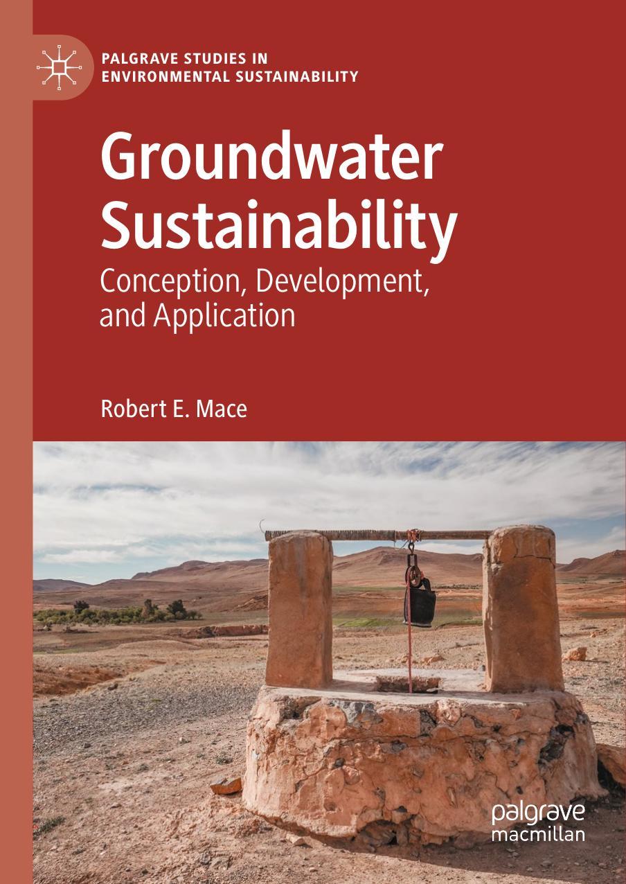 Groundwater Sustainability: Conception, Development, and Application by Robert E. Mace