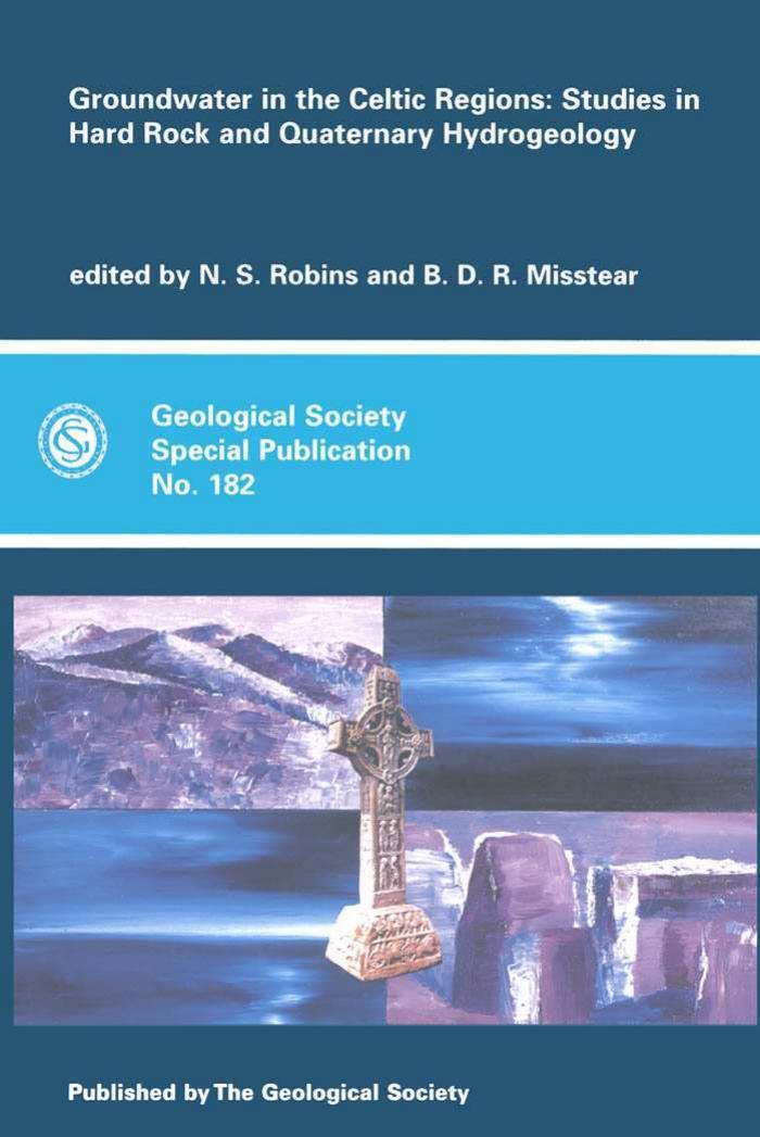 Groundwater in the Celtic Regions: Studies in Hard-Rock and Quaternary Hydrogeology by N. S. Robins N. S. Robins D. R. Misstear