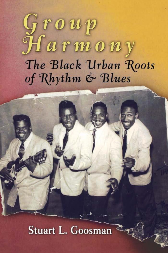 Group Harmony: The Black Urban Roots of Rhythm and Blues by By Stuart L. Goosman