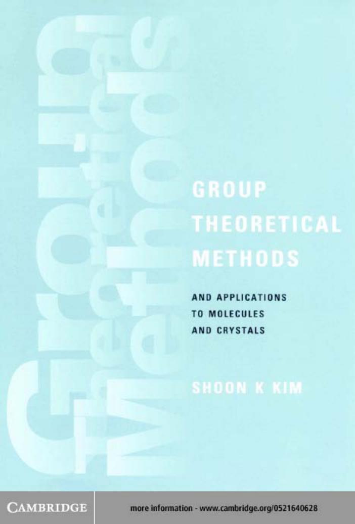 Group Theoretical Methods and Applications to Molecules and Crystals by SHOON K.KIM