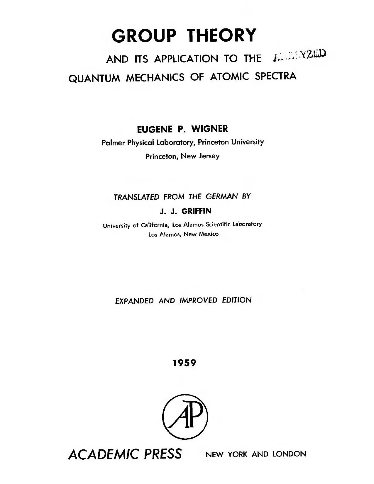 Group Theory and its Appln. to the Quantum Mechanics of Atomic Spectra (expanded) by E. Wigner