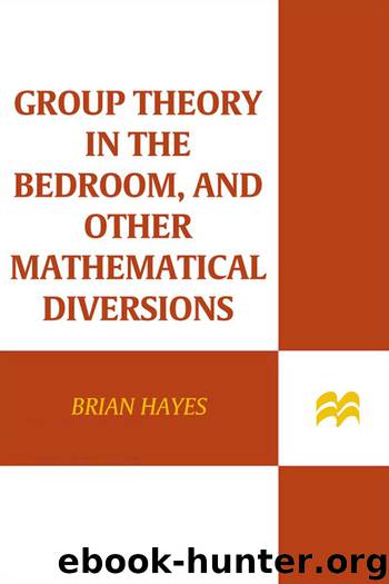 Group Theory in the Bedroom, and Other Mathematical Diversions by Brian Hayes