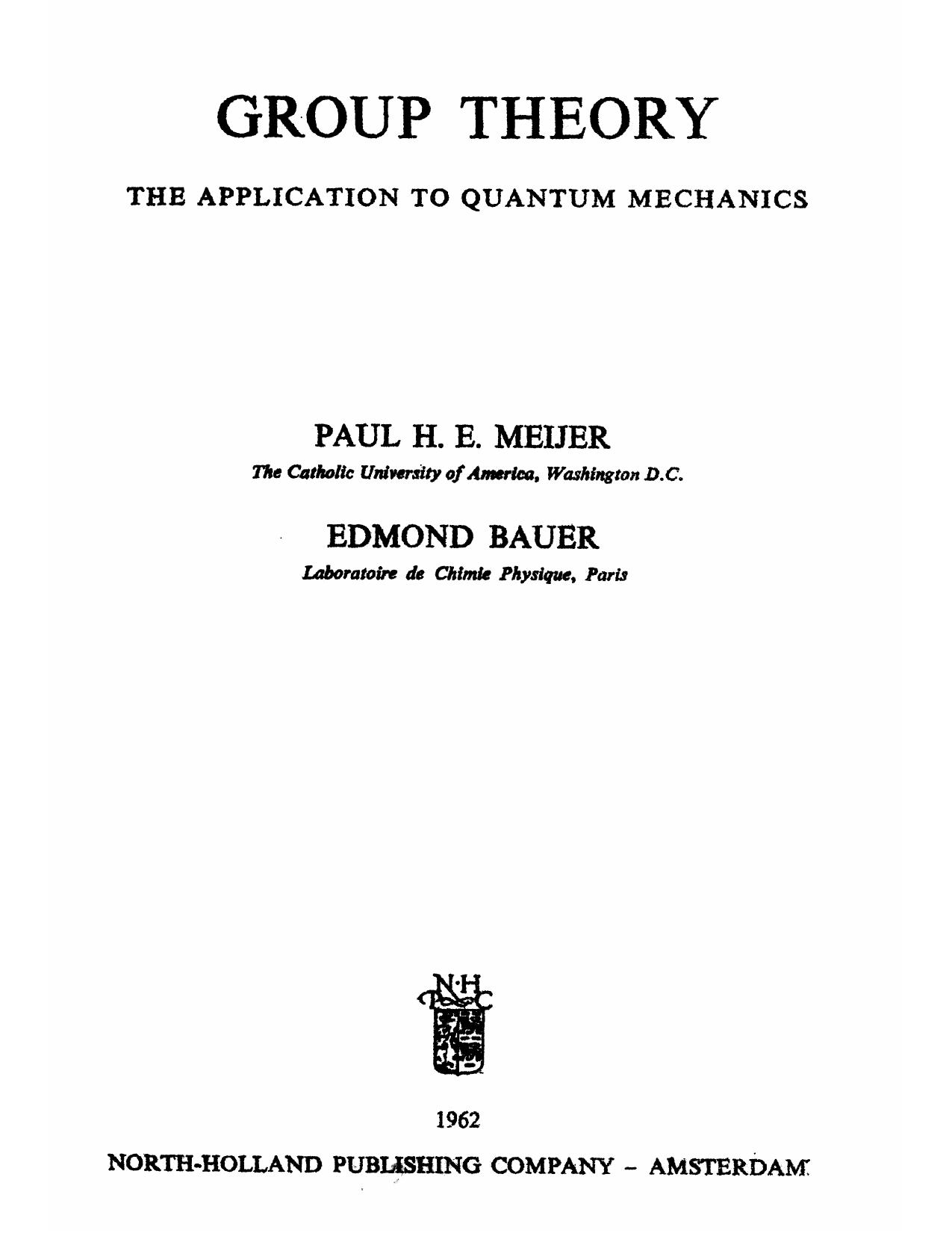 Group theory; the application to quantum mechanics by Paul Herman Ernst Meijer; Edmond Bauer