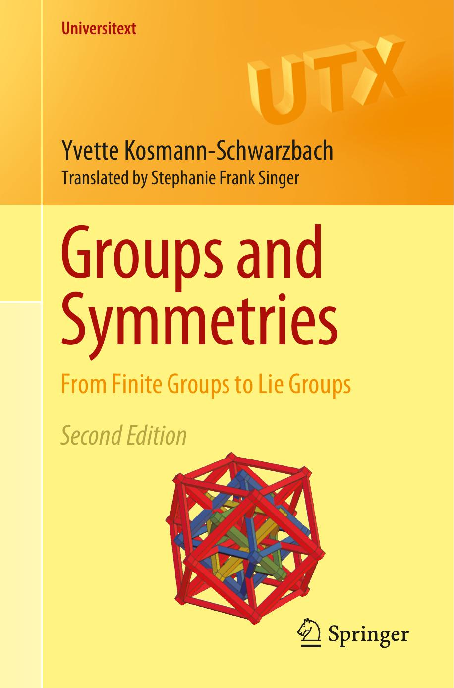 Groups and Symmetries - From Finite Groups to Lie Groups by Yvette Kosmann-Schwarzbach