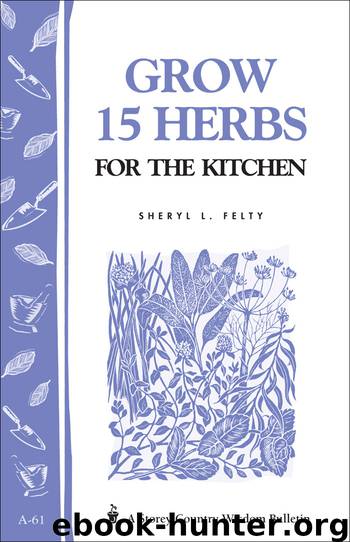 Grow 15 Herbs for the Kitchen by Sheryl L. Felty