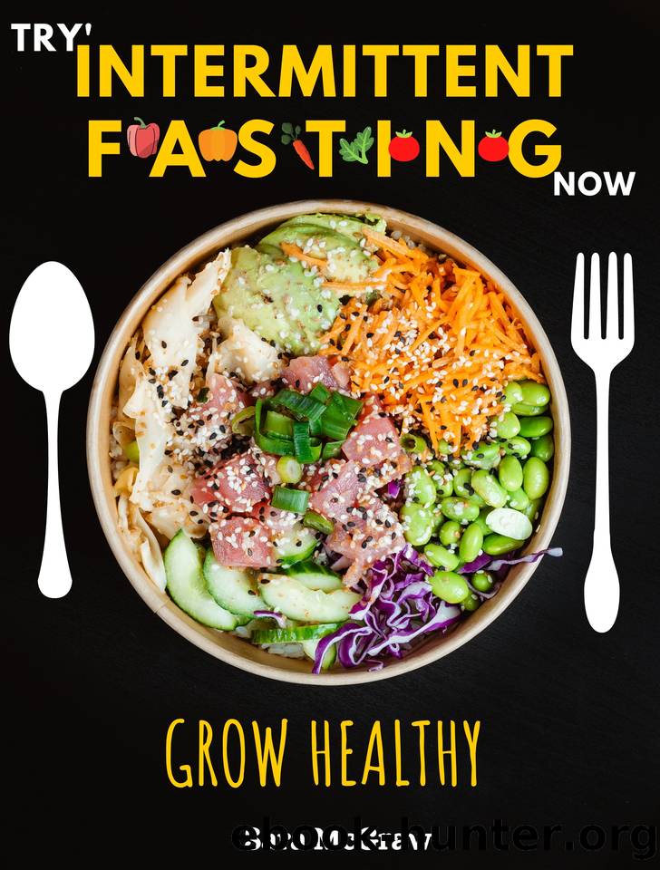 Grow Healthly : Try Intermittent Fasting Now: Keto Diet as well by McGraw Sarah