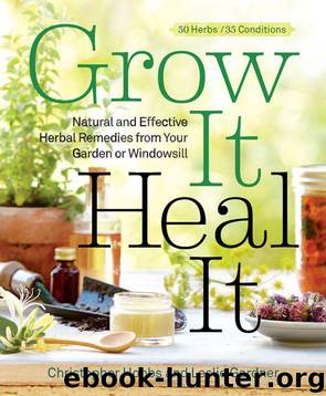 Grow It, Heal It: Natural and Effective Herbal Remedies from Your Garden or Windowsill by Hobbs Christopher & Gardner Leslie