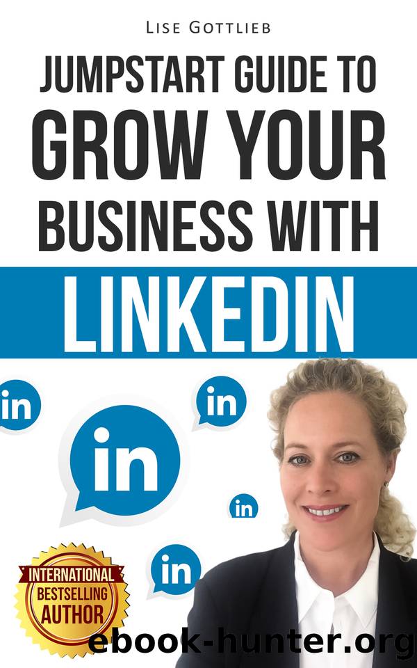 Grow Your Business With Linkedln: Jump Start Guide To by Gottlieb Lise