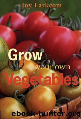 Grow Your Own Vegetables by Joy Larkcom