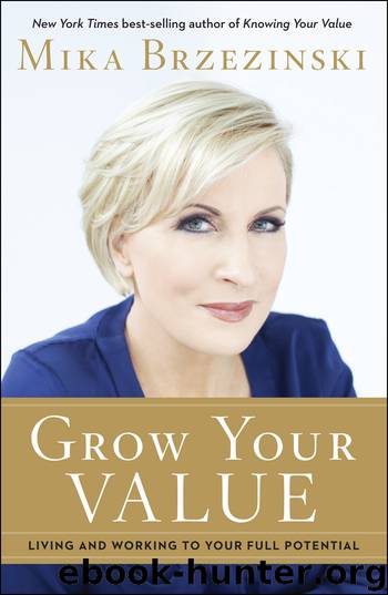 Grow Your Value by Mika Brzezinski