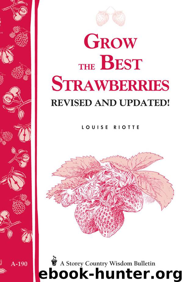 Grow the Best Strawberries by Louise Riotte
