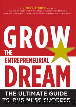 Grow the Entrepreneurial Dream by Jim H. Houtz