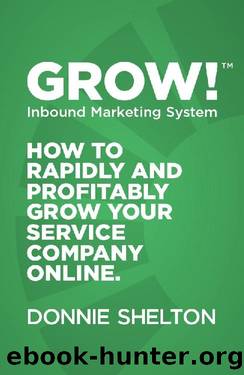 Grow!: How to rapidly and profitably grow your service company online by Donnie Shelton