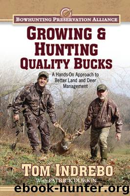 Growing & Hunting Quality Bucks by Tom Indrebo