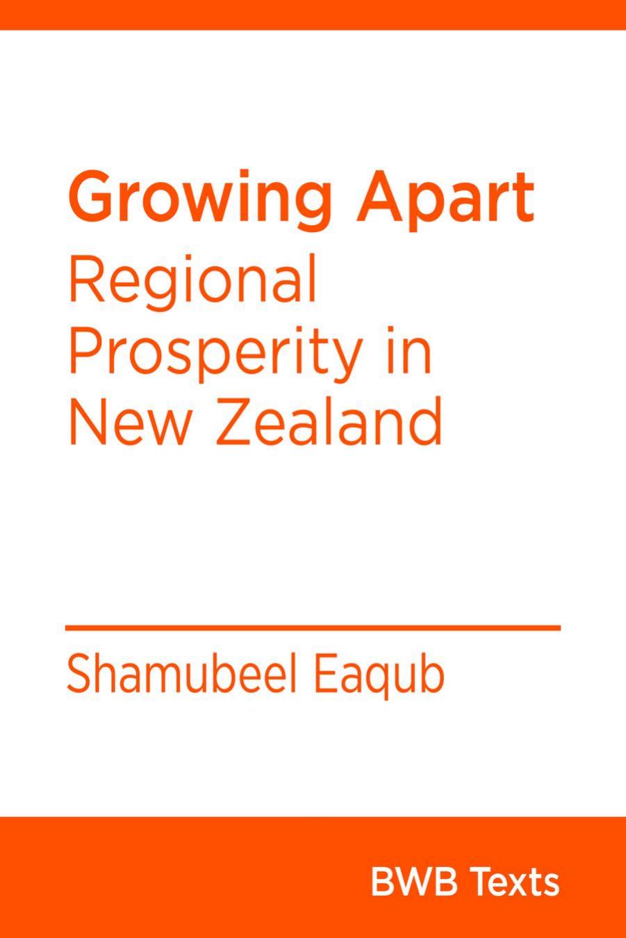 Growing Apart : Regional Prosperity in New Zealand by Shamubeel Eaqub