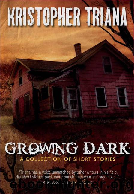 Growing Dark by Kristopher Triana