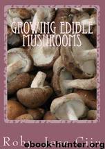 Growing Edible Mushrooms by Roby Jose Ciju