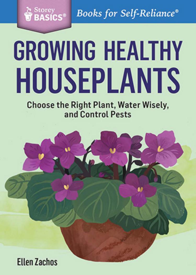Growing Healthy Houseplants by Ellen Zachos