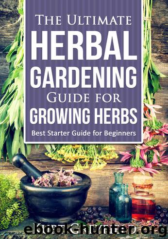 Growing Herbs: The Ultimate Herbal Gardening Guide for Growing Herbs- BEST Starter Guide for Beginners-Herbal remedies, medicinal herbs, Herbs for diabetes, Herbs for weight loss by Greyfield Kurt