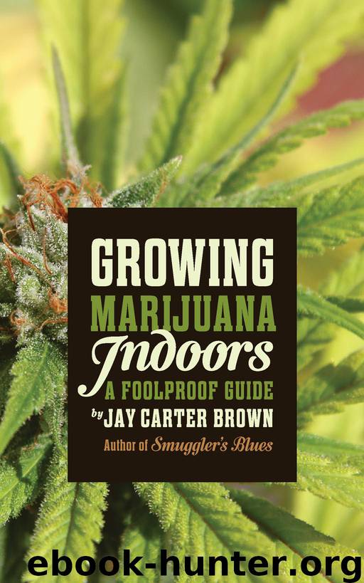 Growing Marijuana Indoors by Jay Carter Brown
