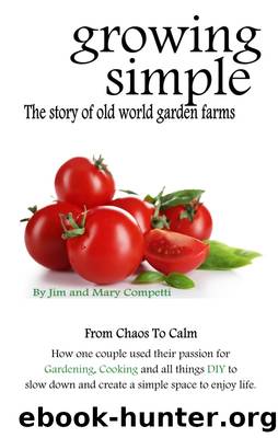 Growing Simple: the Story of Old World Garden Farms by Jim Competti