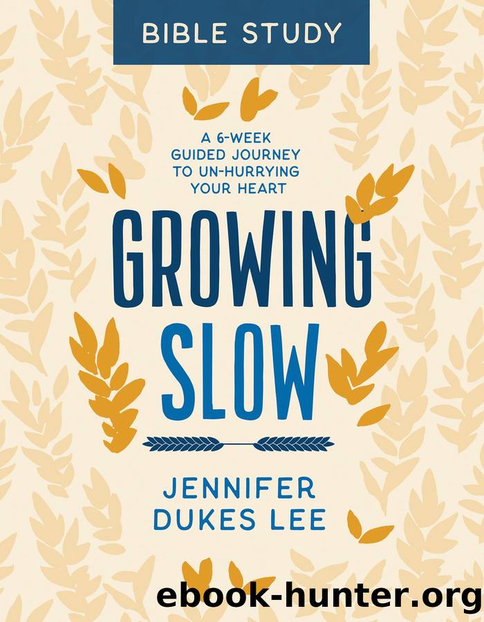 Growing Slow Bible Study by Jennifer Dukes Lee