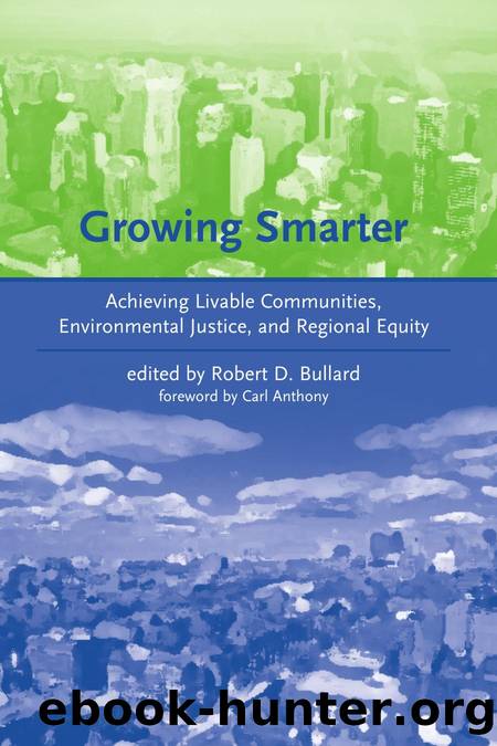 Growing Smarter : Achieving Livable Communities, Environmental Justice, and Regional Equity by Robert D. Bullard