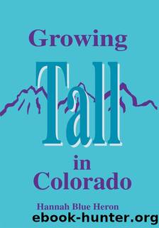 Growing Tall In Colorado by Hannah Blue Heron