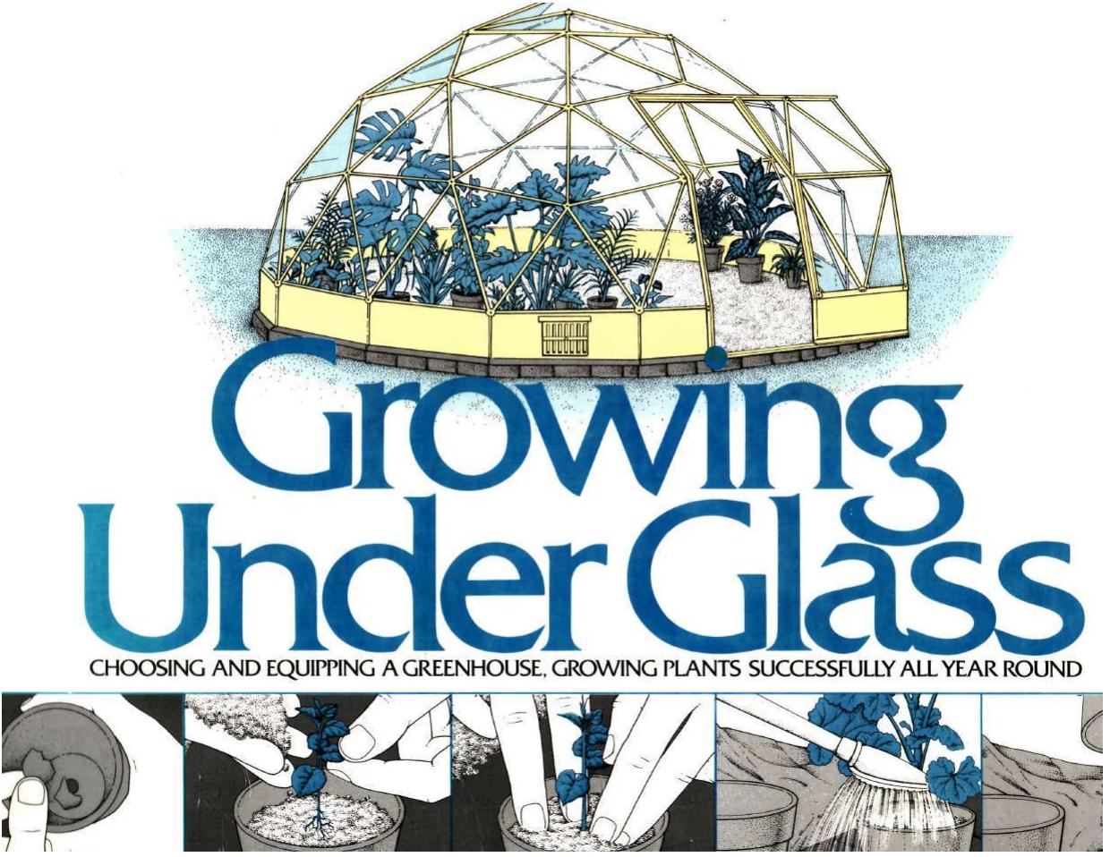 Growing Under Glass: Choosing and Equipping a Greenhouse, Growing Plants Successfully All Year Round (Simon and Schuster Step-By-Step Encyclopedia of Practical Gardening) by Kenneth A. Beckett