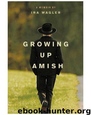 Growing Up Amish by Ira Wagler