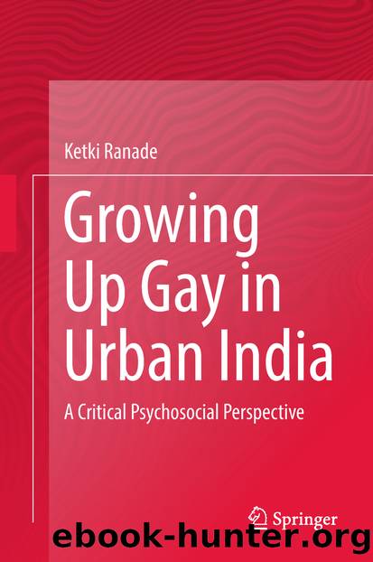 Growing Up Gay in Urban India: A Critical Psychosocial Perspective by Ketki Ranade