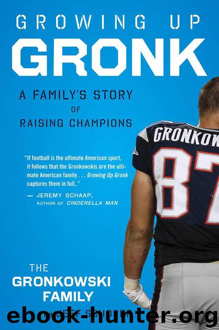 Growing Up Gronk: A Familys Story of Raising Champions by Gronkowski Gordon