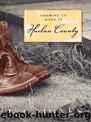 Growing Up Hard in Harlan County by G. C. Jones