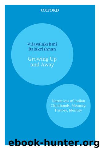Growing Up and Away: Narratives of Indian Childhoods: Memory, History, Identity by Vijayalakshmi Balakrishnan