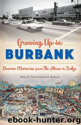 Growing Up in Burbank by Wesley H. Clark