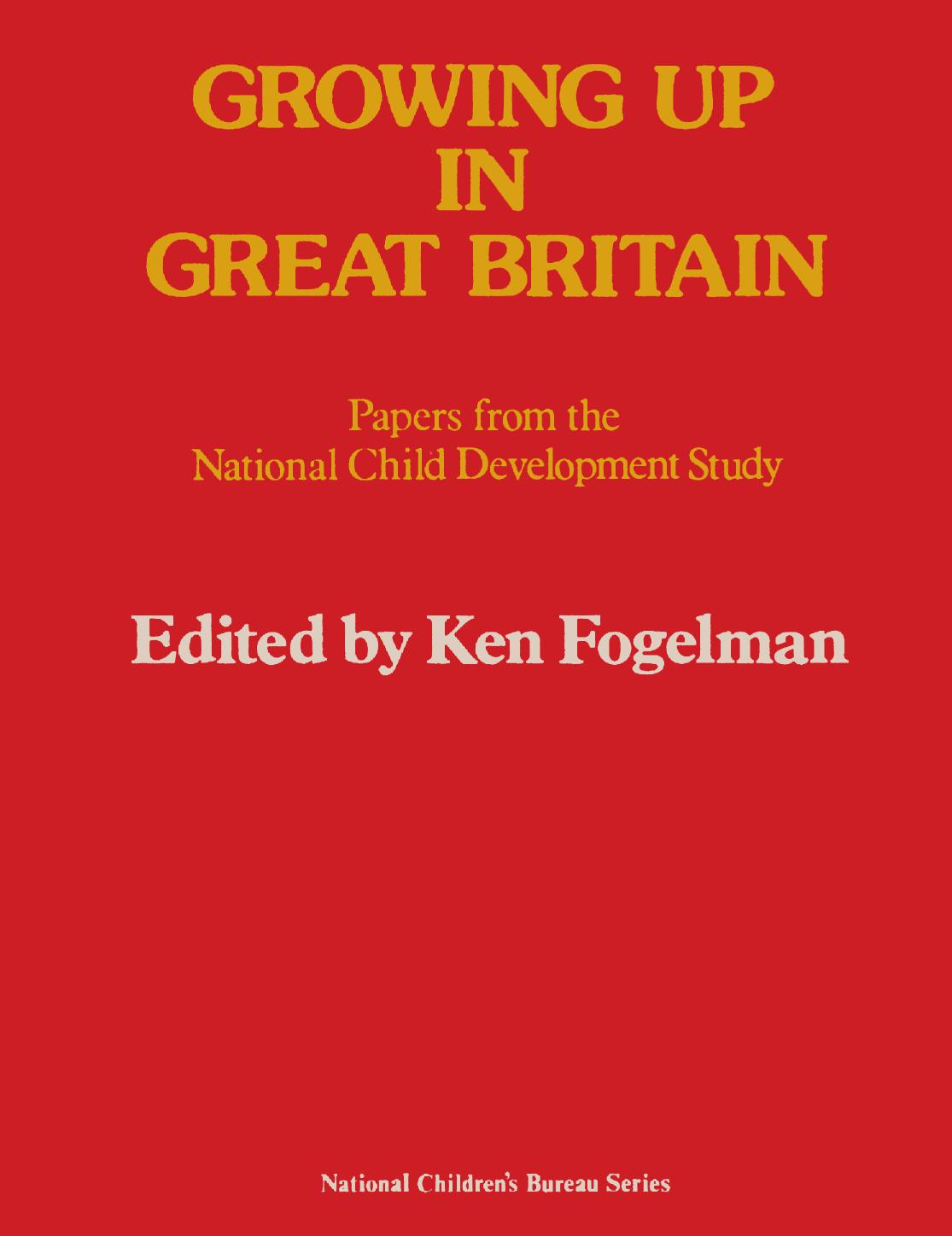 Growing Up in Great Britain: Papers from the National Child Development Study by Ken Fogelman (eds.)