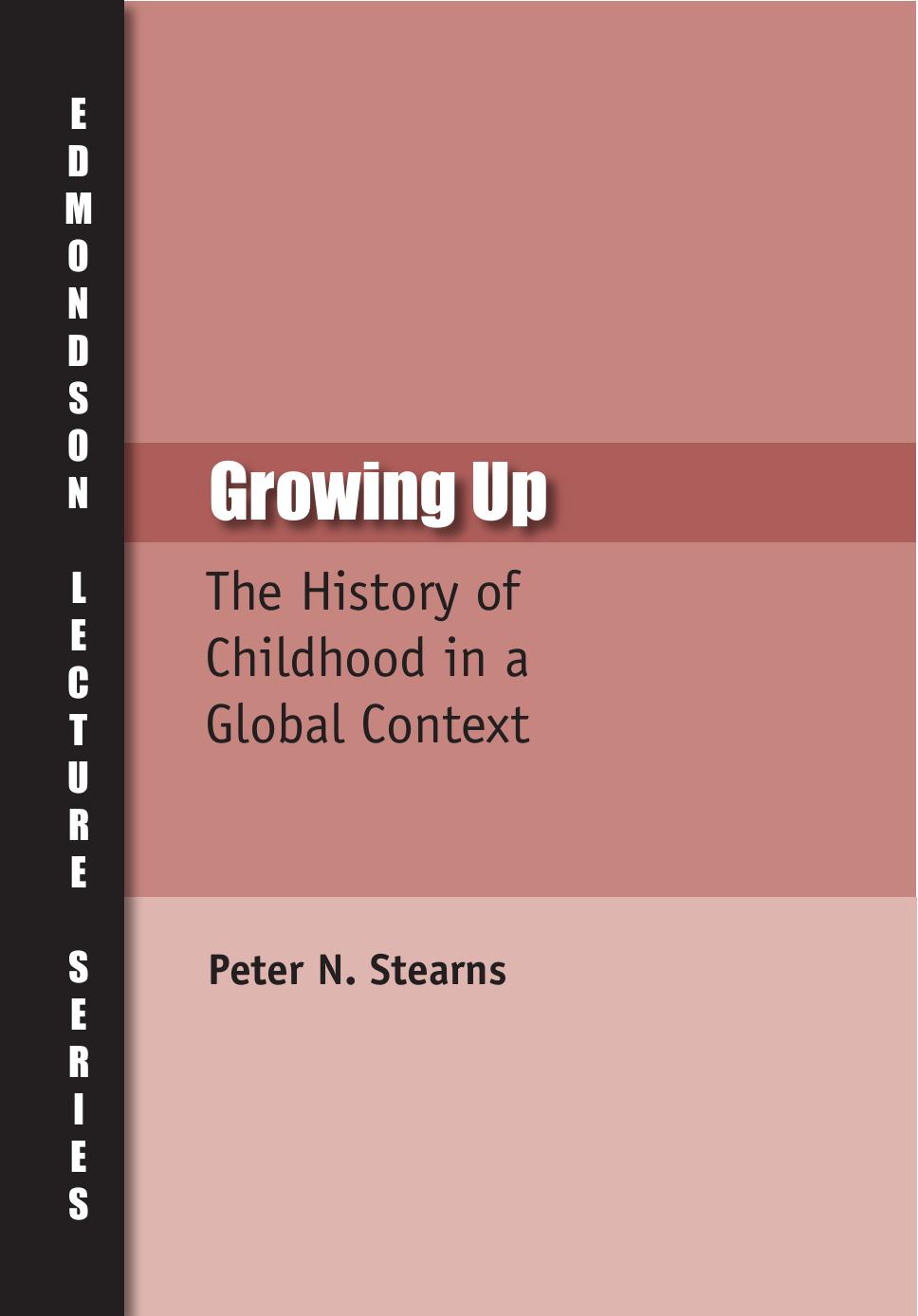 Growing Up: The History of Childhood in a Global Context (Edmondson Lecture Series) by Peter N Stearns