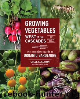 Growing Vegetables West of the Cascades, 35th Anniversary Edition by Steve Solomon Marina McShane