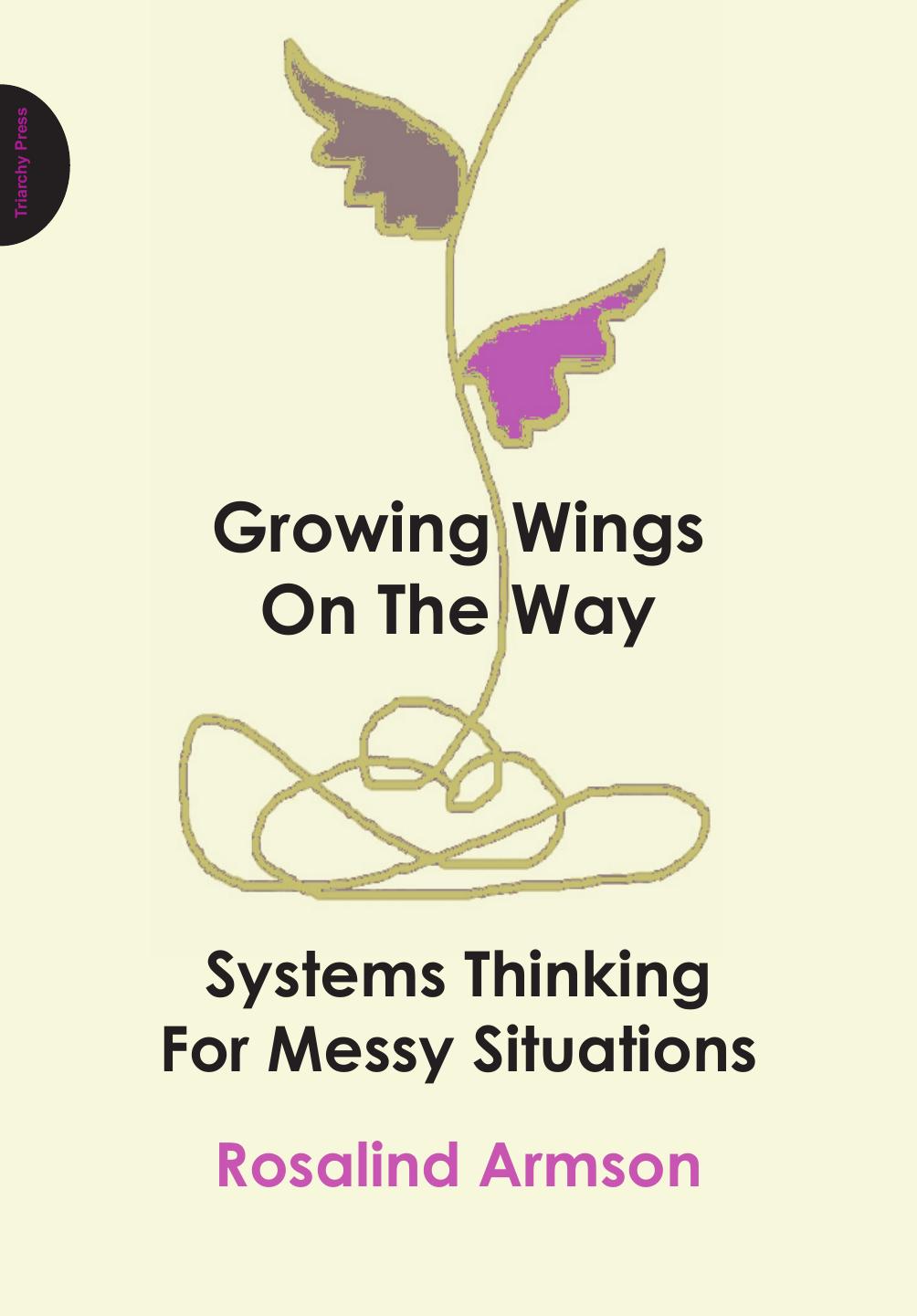 Growing Wings on the Way: Systems Thinking for Messy Situations by Rosalind Armson