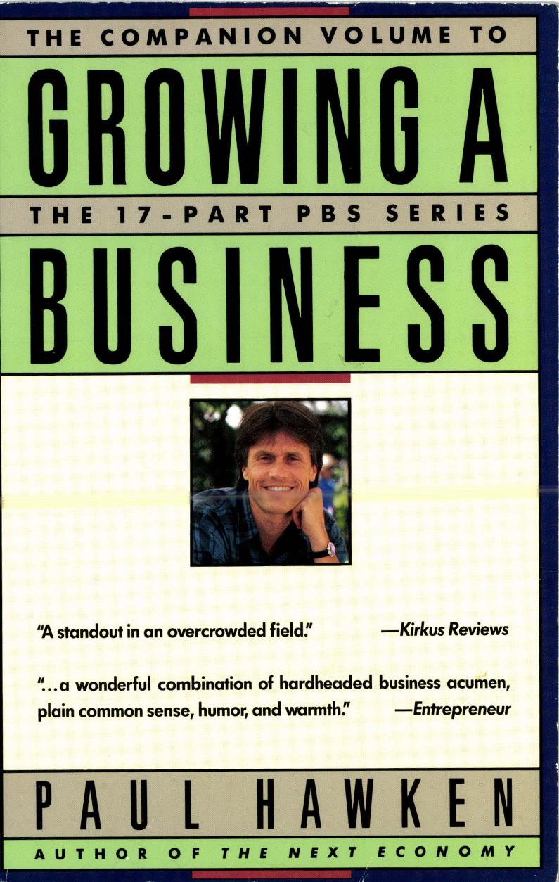 Growing a Business A Companion Volume to the Public Television Series Paul Hawken 224p 0671644572 by Unknown