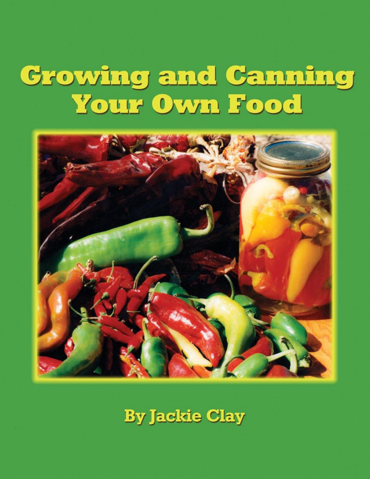 Growing and Canning Your Own Food by Clay-Atkinson Jackie;Magazine Backwoods Home