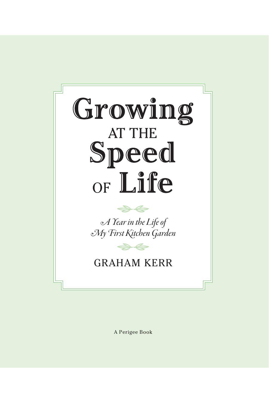 Growing at the Speed of Life by Graham Kerr