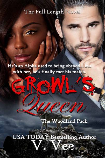 Growl's Queen: The Full-Length Novel (Woodland Pack Book 1) by V. Vee