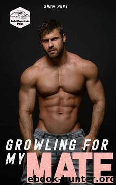 Growling For My Mate (Ash Mountain Pack Book 1) by Shaw Hart